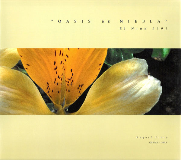 Oasis de Niebla, El Niño 1997
Una expedición botánica a los cerros costeros de Iquique (Pinto, 1999). Impreso en Chile, Ograma, 100 pp